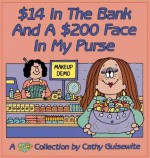 $14 In the Bank and a $200 Face in My Purse - Cathy Guisewite