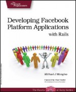 Facebook Platform Development with Rails - Michael Mangino, Chad Fowler