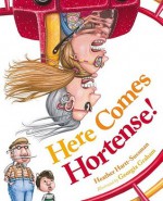 Here Comes Hortense! - Heather Hartt-Sussman, Georgia Graham