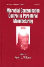 Microbial Contamination in Parenteral Manufacturin - Kevin L. Williams