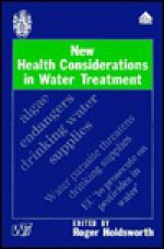 New Health Considerations in Water Treatment - Roger Holdsworth