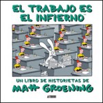 El trabajo es el infierno - Matt Groening, Óscar Palmer