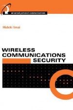 Wireless Communications Security - Hideki Imai, Mohammad Ghulam Rahman, Kazukuni Kobara