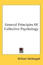 General Principles of Collective Psychology - William McDougall