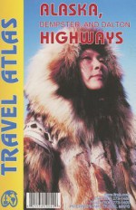 Alaska, Dempster, and Dalton Highways Travel Atlas - Itmb Publishing Ltd