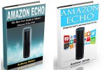 Amazon Echo: 2 in 1. The Best User Guides to Learn Amazon Echo (Alexa Kit, Amazon Prime, users guide, web services, digital media, Free books, Free Movie, Prime Music) (Amazon Prime, internet device) - Anthony Weber, Andrew Jones, Amazon Echo, Alexa Echo