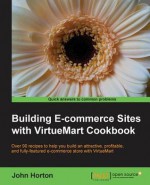 Building E-commerce sites with VirtueMart Cookbook - John Horton