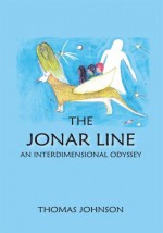 The Jonar Line: An Interdimensional Odyssey - Thomas Johnson