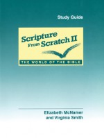 Scripture From Scratch II: The World of the Bible: Study Guide - Virginia Smith, Virginia Smith, Elizabeth Mc Namer