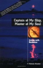 By F. Holmes Atwater Captain of My Ship, Master of My Soul: Living with Guidance with CDROM (Pap/Cdr) [Paperback] - F. Holmes Atwater