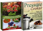 5:2 Diet Box Set: 25 Amazing and Easy to Prepare 5:2 Diet Recipes and Appetizing Pressure Cooker Meal Recipes for You and Your Family (5:2 Diet Box Set, ... for beginners, pressure cooker recipes) - Phyllis Snyder, Andrew Lee