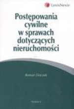 Postępowanie cywilne w spraw dotyczących nieruchomości - Roman Dziczek