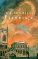 Perwersja - &Ucirc;rij Andruhovič, Jurij Andruchowycz