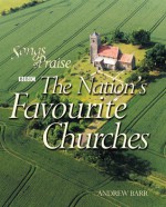 Songs of Praise: The Nation's Favourite Churches - Andrew Barr