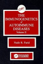 The Immunogenetics of Autoimmune Diseases, Volume II - Nadir R. Farid