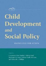 Child Development and Social Policy: Knowledge for Action - J. Lawrence Aber