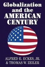 Globalization and the American Century - Thomas W. Zeiler