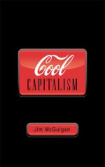 Cool Capitalism - Jim McGuigan