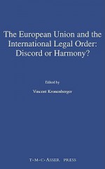 The European Union and the International Legal Order: Discord or Harmony? - Kronenberger