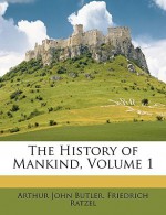 The History of Mankind, Volume 1 - Arthur John Butler, Friedrich Ratzel