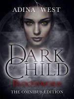 Dark Child (Bloodsworn): Omnibus Edition (Dark Child Omnibus Edition Book 3) - Adina West