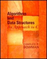 Algorithms and Data Structures: An Approach in C - Charles F. Bowman