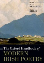 The Oxford Handbook of Modern Irish Poetry (Oxford Handbooks of Literature) - Fran Brearton, Alan Gillis