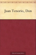 Juan Tenorio, Don (Spanish Edition) - José Zorrilla