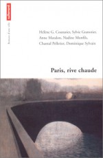 Paris, Rive Chaude - Hélène G. Couturier, Sylvie Granotier, Anne Matalon, Nadine Monfils, Chantal Pelletier, Dominique Sylvain