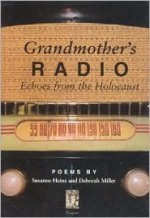 Grandmother's Radio: Echoes from the Holocaust - Deborah Miller