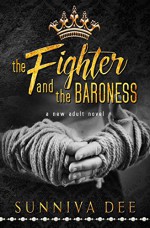 The Fighter and the Baroness: A Modern-Day Fairy Tale - Sunniva Dee, Clarise Tan