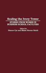 Scaling the Ivory Tower: Stories from Women in Business School Faculties - Robert Kenny