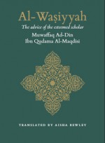 Al Wasiyya Of Imam Ibn Qudama al-Maqdisi - ابن قدامة المقدسي, Aisha Bewley