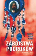 Zabójstwa proroków - Mehmet Murat Somer, Anna Polat