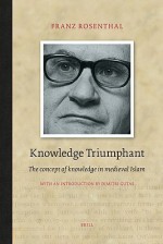 Knowledge Triumphant: The Concept of Knowledge in Medieval Islam - Franz Rosenthal