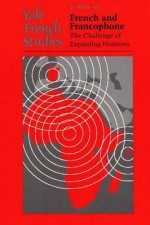 Yale French Studies, Number 103: French and Francophone: The Challenge of Expanding Horizons - Farid Laroussi, Christopher L. Miller