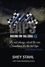 Hot Laps (Racing on the Edge) (Volume 6) - Shey Stahl