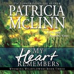 My Heart Remembers: Wyoming Wildflowers - Book 3 - Patricia McLinn, Patricia McLinn, Julia Motyka