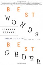 Best Words, Best Order: Essays on Poetry - Stephen Dobyns