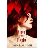 Blood of the Maple - Dana Marie Bell