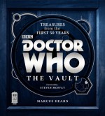 Doctor Who: The Vault: Treasures from the First 50 Years - Marcus Hearn, Steven Moffat