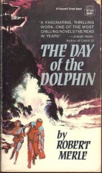 The Day of the Dolphin - Robert Merle