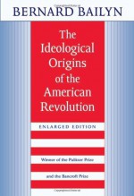 The Ideological Origins of the American Revolution - Bernard Bailyn