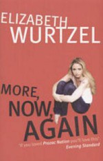 More, now, again - Elizabeth Wurtzel