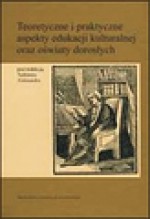 Teoretyczne i praktyczne aspekty edukacji kulturalnej oraz oświaty dorosłych - Aleksander Tadeusz