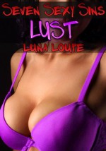 Seven Sexy Sins - Lust - Luna Loupe