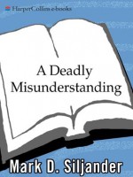 A Deadly Misunderstanding - Mark D. Siljander, John David Mann