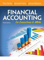 Financial Accounting for Executives and MBAs - Paul J. Simko, Kenneth R. Ferris, James S. Wallace