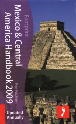 Mexico & Central America Handbook 2009, 17th: Tread Your Own Path - Peter Hutchison