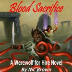 Blood Sacrifice: A Werewolf for Hire Novel, Book 2 - Nic Brown, Wyntner Woody